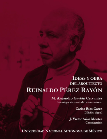 Reinaldo Pérez Rayón Ideas y Obras del Arquitecto