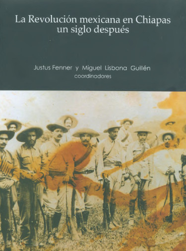 La Revolución mexicana en Chiapas un siglo después