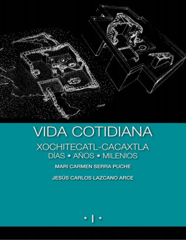Vida Cotidiana Xochitecatl-Cacaxtla. Días, años, milenios