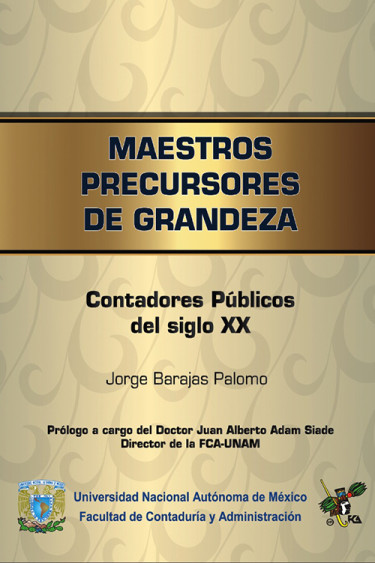 Maestros precursores de grandeza. Contadores Públicos del siglo XX
