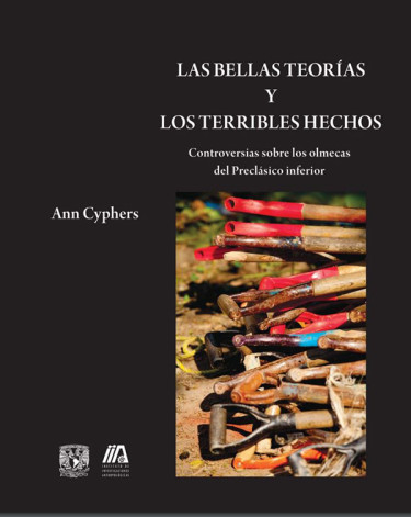 Las bellas teorías y los terribles hechos. Controversias sobre los olmecas del Preclásico inferior