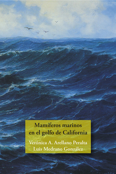 Mamíferos marinos en el golfo de California: macroecología, impacto humano y su perspectiva hacia la conservación