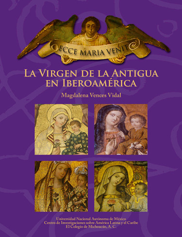 Ecce María Venti. La Virgen de la Antigua en Iberoamérica