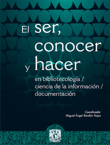 El ser, conocer y hacer en bibliotecología / ciencia de la información / documentación