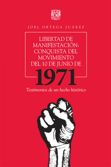 Libertad de manifestación: conquista del movimiento del 10 de junio de 1971. Testimonios de un hecho histórico