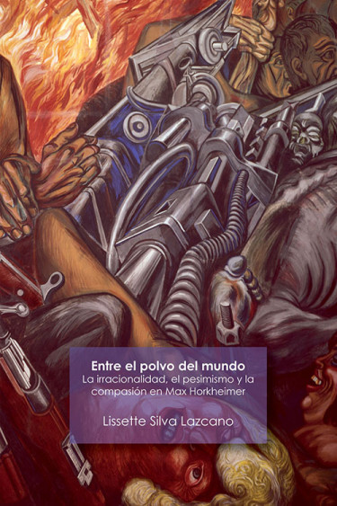 Entre el polvo del mundo. La irracionalidad, el pesimismo y la compasión en Max Horkheimer