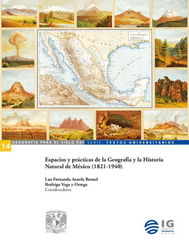 Espacios y prácticas de la Geografía y la Historia Natural de México