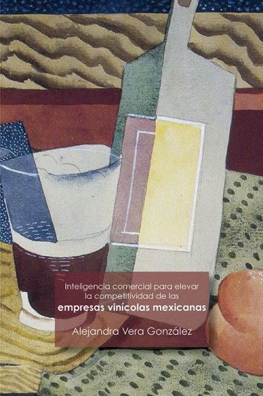 Inteligencia comercial para elevar la competitividad de las empresas vinícolas mexicanas