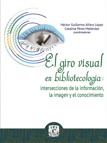 El giro visual en bibliotecología: intersecciones de la información, la imagen y el conocimiento