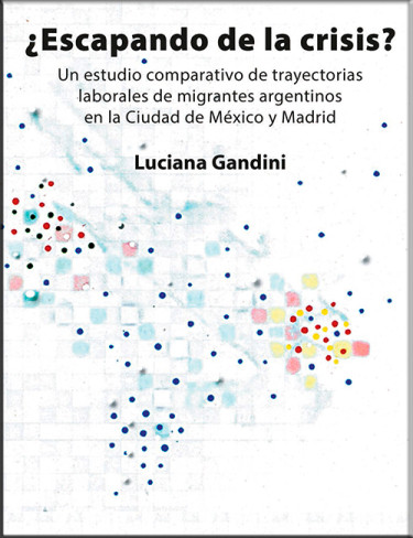 ¿Escapando de la crisis? Un estudio comparativo de trayectorias laborales de migrantes argentinos en la Ciudad de México y Madrid
