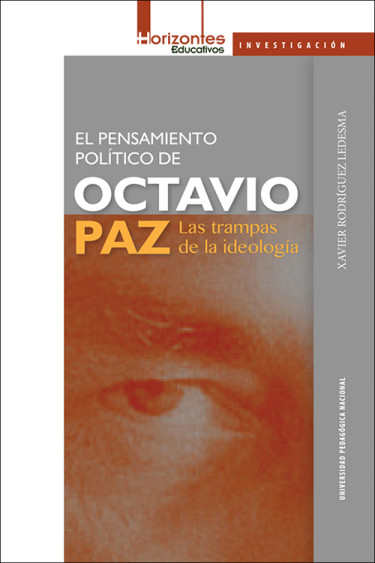 El pensamiento político de Octavio Paz: las trampas de la ideología