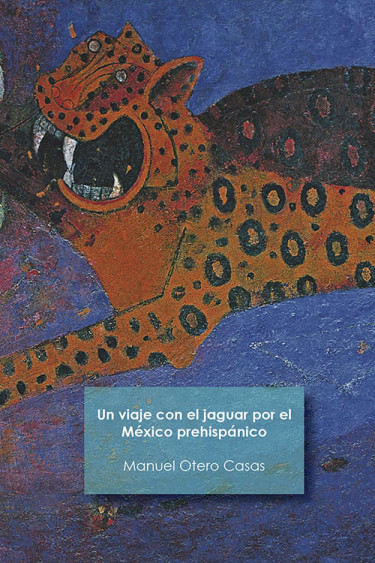 Un viaje con el jaguar por el México prehispánico: una invitación al uso de las nuevas tecnologías en el proceso de enseñanza-aprendizaje de la historia