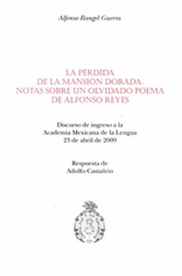 La pérdida de la mansión dorada. Notas sobre un olvidado poema de Alfonso Reyes