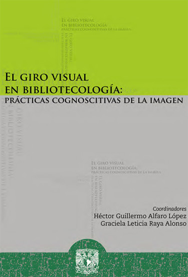 El giro visual en bibliotecología: prácticas cognoscitivas de la imagen