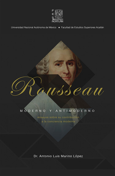 Rousseau moderno y antimoderno. Ensayos sobre su contribución a la conciencia moderna