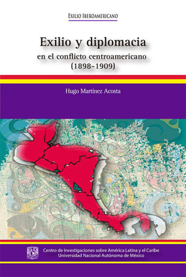 Exilio y diplomacia en el conflicto centroamericano (1898-1909)