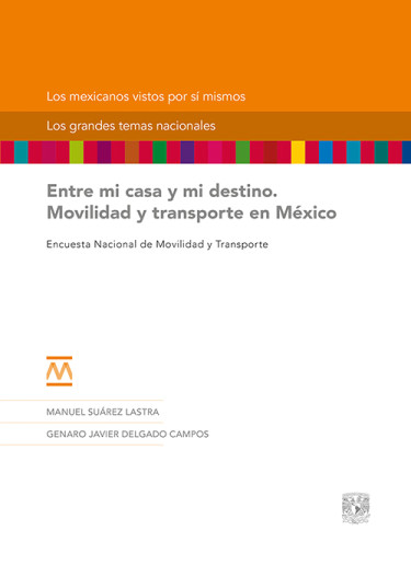 Entre mi casa y mi destino. Movilidad y transporte en México
