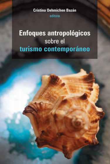 Enfoques antropológicos sobre el turismo contemporáneo