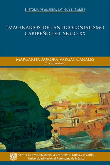 Imaginarios del anticolonialismo caribeño del siglo XX
