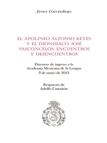 El apolíneo Alfonso Reyes y el dionisíaco José Vasconcelos: encuentros y desencuentros