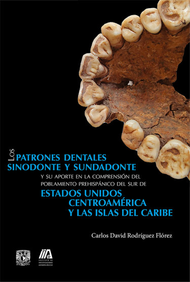 Los patrones dentales sinodonte y sundadonte y su aporte en la comprensión del poblamiento prehispánico del Sur de Estados Unidos, Centroamérica y las islas del Caribe
