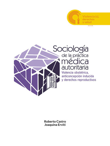 Sociología de la práctica médica autoritaria: violencia obstétrica, anticoncepción inducida y derechos reproductivos
