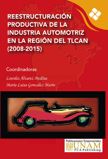 Reestructuración productiva de la industria automotriz en la región del TLCAN (2008-2015)