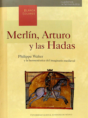 Merlín, Arturo y las Hadas. Philippe Walter y la hermenéutica del imaginario medieval