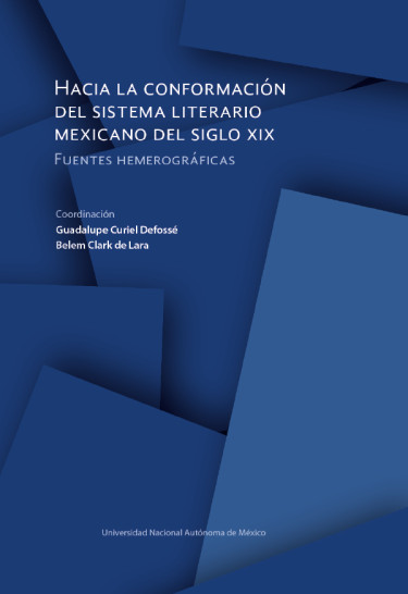 Hacia la conformación del sistema literario mexicano del siglo XIX. Fuentes hemerográficas