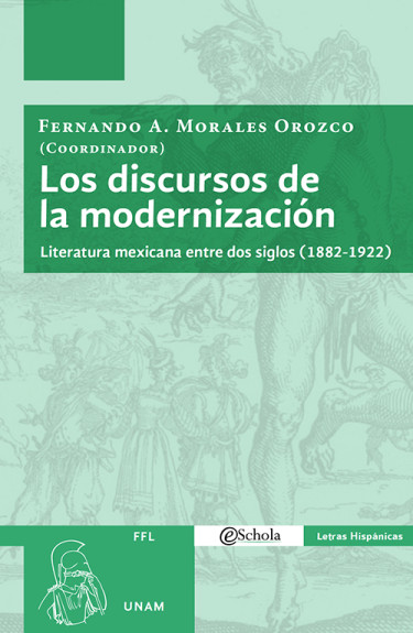 Los discursos de la modernización. Literatura mexicana entre dos siglos (1882-1922)