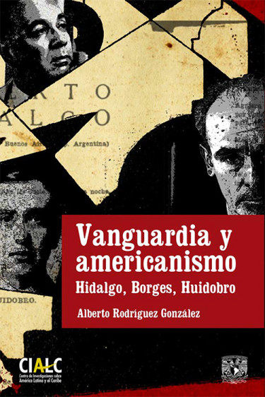 Vanguardia y americanismo  Hidalgo, Borges, Huidobro
