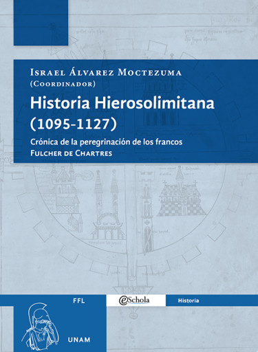 Historia Hierosolimitana (1095-1127). Crónica de la peregrinación de los francos. Fulcher de Chartres