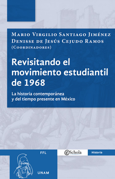 Revisitando el movimiento estudiantil de 1968. La historia contemporánea y del tiempo presente en México