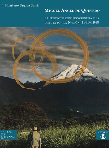 Miguel Ángel de Quevedo. El proyecto conservacionista y la disputa por la Nación. 1840-1940