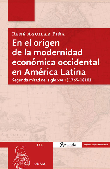 En el origen de la modernidad económica occidental en América Latina. Segunda mitad del siglo XVIII (1765 - 1810)