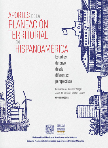 Aportes de la planeación territorial en Hispanoamérica. Estudios de caso desde diferentes perspectivas.