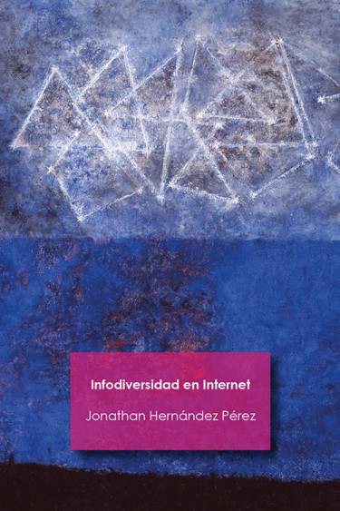 Infodiversidad en Internet.  Libertades, amenazas y políticas de información para su desarrollo