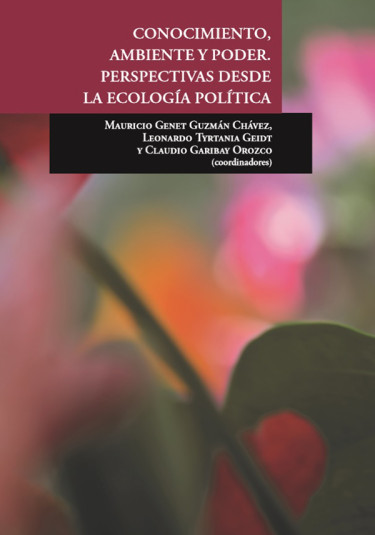 Conocimiento, ambiente y poder. Perspectivas desde la ecología política