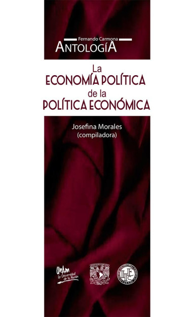 La economía política de la política económica. Fernando Carmona. Antología