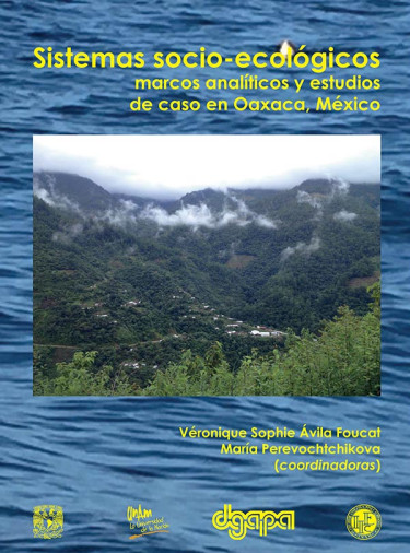 Sistemas socio-ecológicos: marcos analíticos y estudios de caso en Oaxaca, México