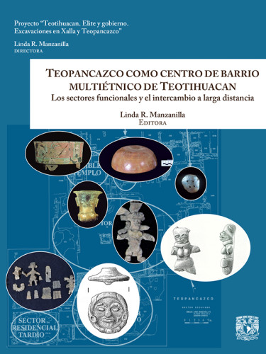 Teopancazco como centro de barrio multiétnico de Teotihuacan. Los sectores funcionales y el intercambio a larga distancia