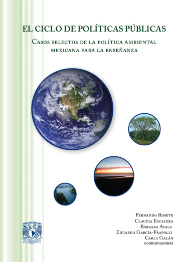 El ciclo de políticas públicas. Casos selectos de la política ambiental mexicana para la enseñanza