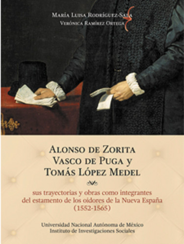 Alonso de Zorita, Vasco de Puga y Tomás López Medel, sus trayectorias y obras como integrantes del estamento de los oidores de la Nueva España 1552-1565