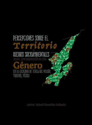 Percepciones sobre el territorio y riesgos socioambientales con perspectiva de género en la localidad de Tetela del Volcán, Morelos, México
