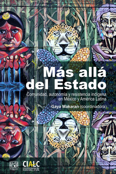 Más allá del Estado. Comunidad, autonomía y resistencia indígena en México y América Latina