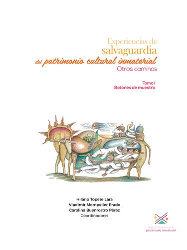 Experiencias de salvaguardia del patrimonio cultural inmaterial. Otros caminos. Tomo I Botones de muestra