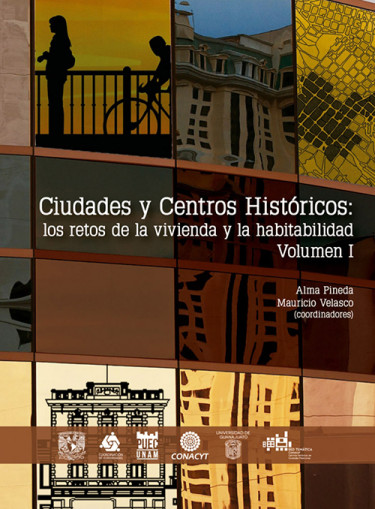 Ciudades y Centros Históricos: los retos de la vivienda y la habitabilidad. Vol I