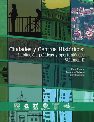Ciudades y Centros Históricos: habitación, políticas y oportunidades. Vol II