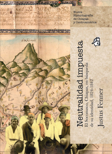 Neutralidad impuesta. El Soconusco, Chiapas, en búsqueda de su identidad, 1824-1842