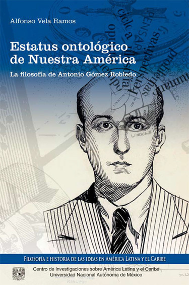 Estatus ontológico de nuestra América. La filosofía de Antonio Gómez Robledo